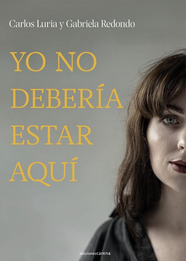 Yo no debería estar aquí | 9788419136848 | Luria, Carlos /Redondo, Gabriela