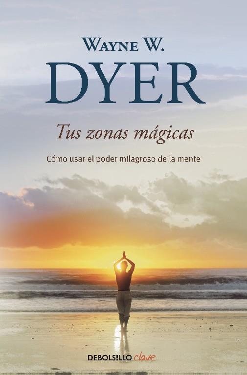 Tus zonas mágicas | 9788499083605 | Wayne W. Dyer