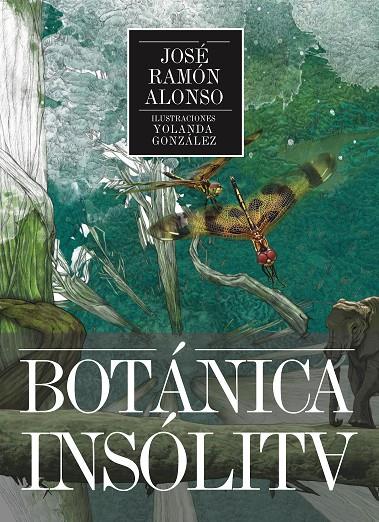 BOTÁNICA INSÓLITA | 9788494666957 | Alonso Peña, José Ramón