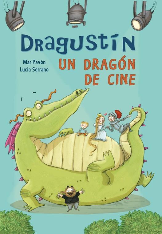 Dragustín. Un dragón de cine | 9788448843519 | Pavón, Mar / Serrano, Lucía