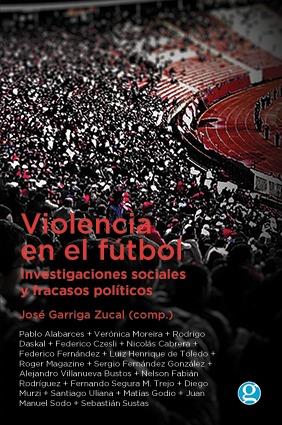 Violencia en el fútbol | 9789871489671 | Garriga Zucal José