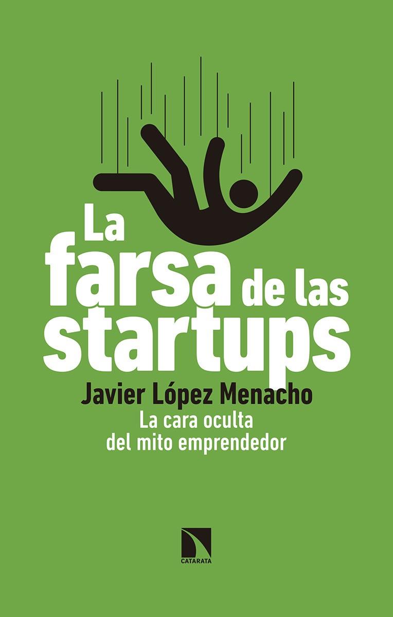 La farsa de las startups | 9788490976265 | Javier López Menacho