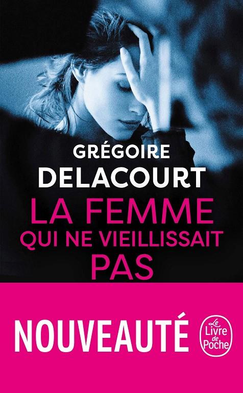 La femme qui ne viellissait pas | 9782253100393 | Delacourt, Grégoire