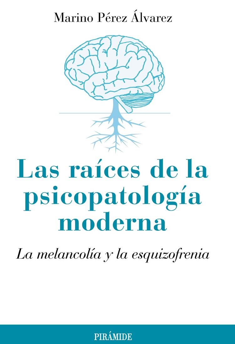 Las raíces de la psicopatología moderna | 9788436826142 | Marino Pérez Álvarez