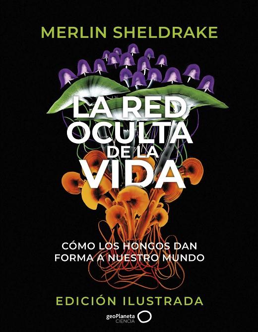 La red oculta de la vida (edición Ilustrada) | 9788408276692 | Sheldrake, Merlin