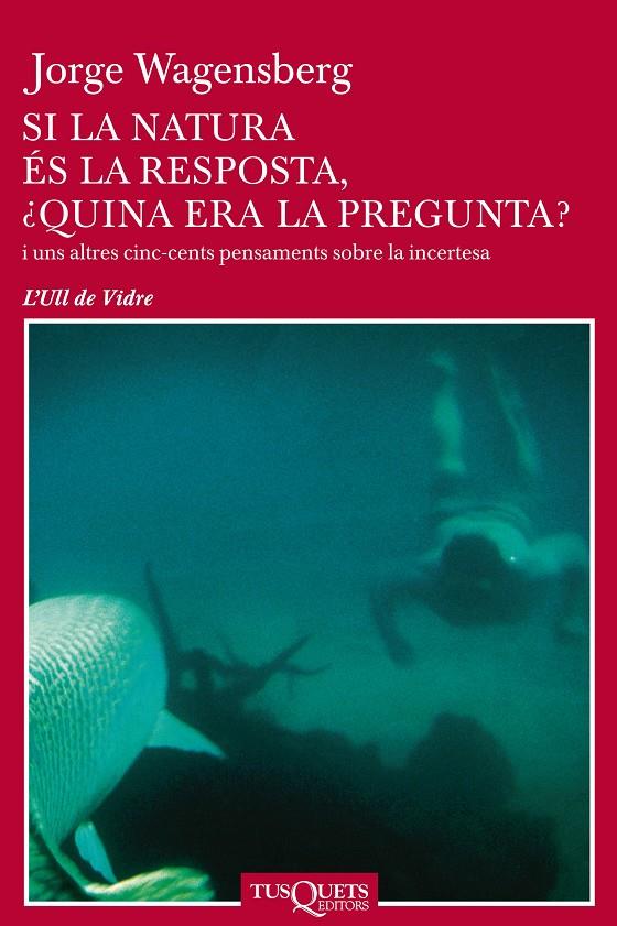 Si la natura és la resposta | 9788483108741 | Jorge Wagensberg