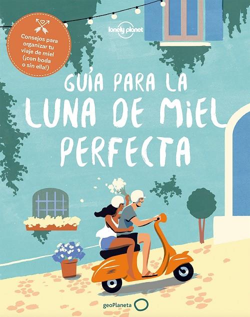 Guía para la luna de miel perfecta | 9788408182375 | Baxter, Sarah / Benchwick, Greg / Benson, Sara / Garwood, Duncan / Hecht, John / Karlin, Adam / Knig