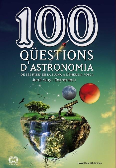 100 qüestions d astronomia | 9788490341025 | Aloy i Domènech, Jordi