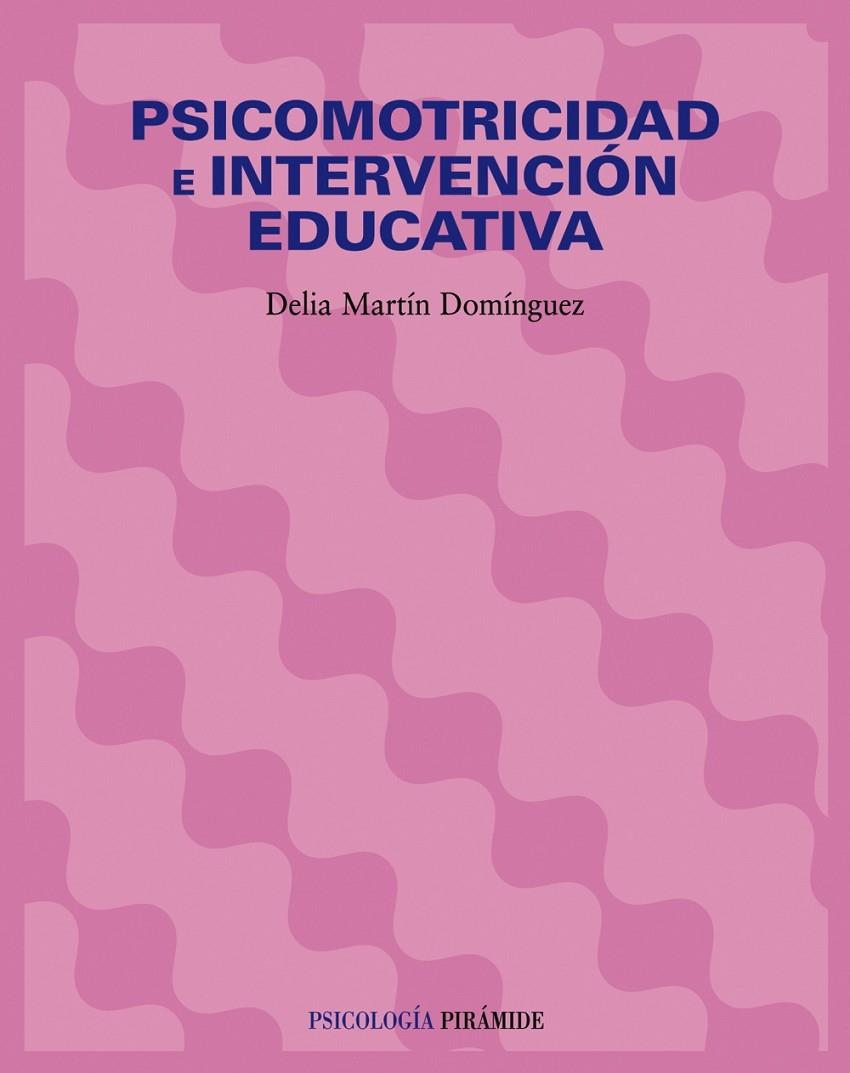 Psicomotricidad e intervención educativa | 9788436821635 | Martín Domínguez, Delia