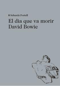 El dia que va morir David Bowie | 9788494524943 | Sebastià Portell