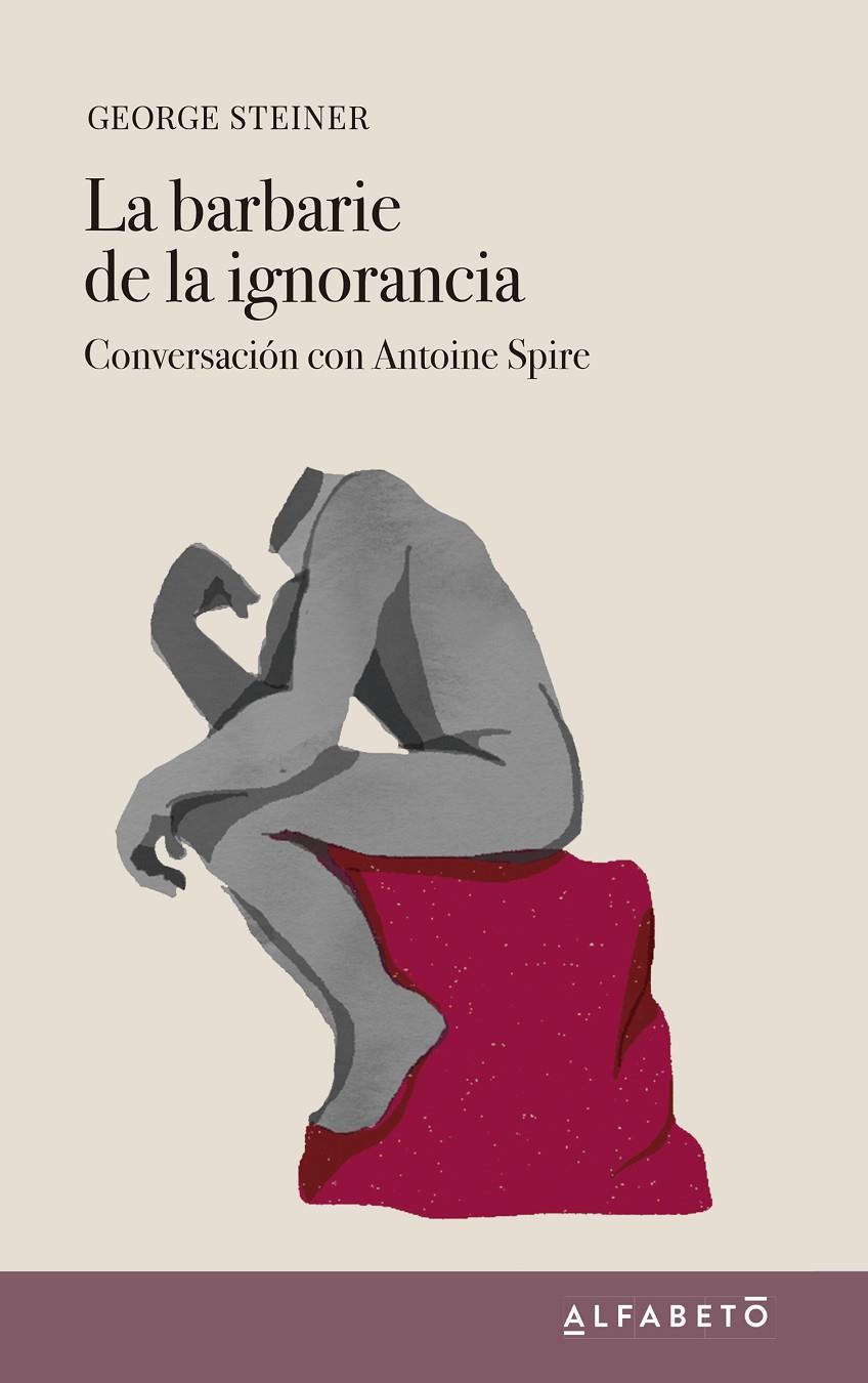 La barbarie de la ignorancia | 9788417951146 | George Steiner