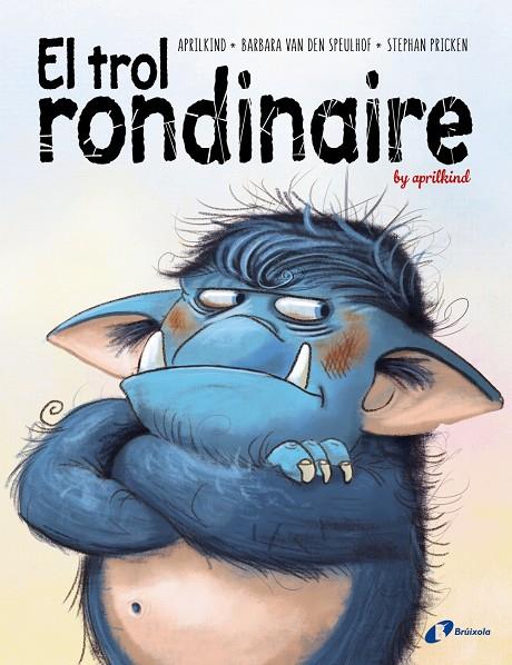 El trol rondinaire | 9788499063775 | Van den Speulhof, Barbara/aprilkind