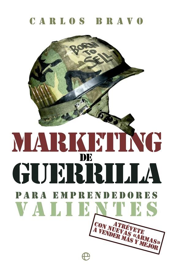 Marketing de guerrilla para emprendedores valientes | 9788499709345 | Carlos Bravo