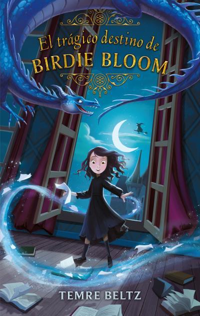 El trágico destino de Birdie Bloom | 9788492918584 | BELTZ, TEMRE