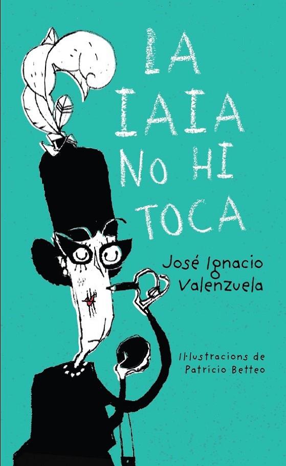 La iaia no hi toca (NE) | 9788416490394 | José Ignacio Valenzuela