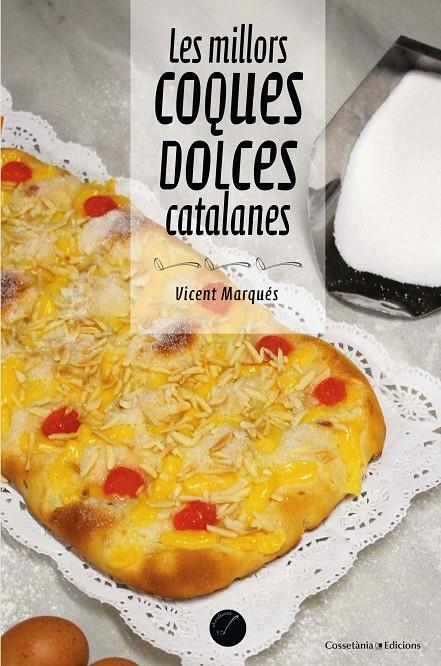 Les millors coques dolces catalanes | 9788490347485 | Vicent Marqués