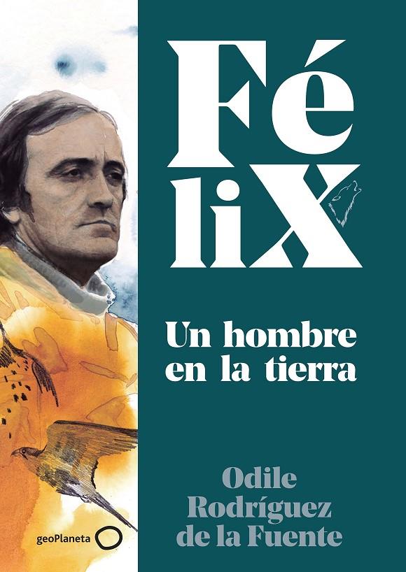 Felix. Un hombre en la tierra | 9788408224891 | Félix Rodríguez de la fuente