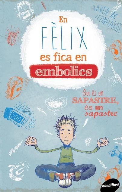 En Fèlix es fica en embolics | 9788415975717 | Jakob Musash Leonhardt